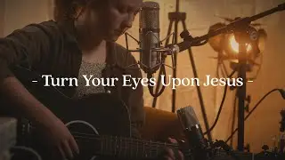 Turn Your Eyes Upon Jesus - Intern Band