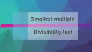 Smallest Multiple | Divisibility Test