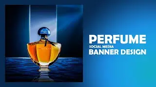 Perfume social media banner design | photoshop tutorial | اموزش طراحی بنر تبلیغاتی برای سوشال مدیا