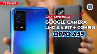Terbaru 🔥 Cara Paling Mudah Install Gcam LMC 8.4 R17 Oppo A55 - Google Camera Oppo A55