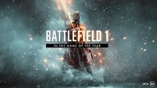 Правильный трейлер Battlefield 1 «Во имя Царя»
