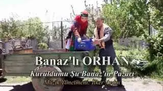 Banazlı Orhan - Kuruldumu Şu Banazın Pazarı