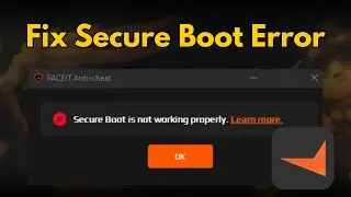 Fix Secure Boot Is Not Working Properly Error in Faceit | Easy Step-by-Step Guide
