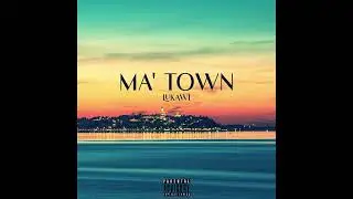 LUKAWI - MA' TOWN ( PROD. OSMVEXI )