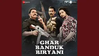 Ghar Banduk Biryani - Title Track