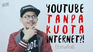 YOUTUBE TANPA KUOTA INTERNET PROVIDER?! - GEEKTALKS 