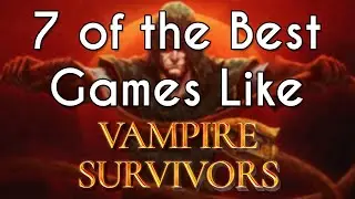 7 of the Best Games Like Vampire Survivors
