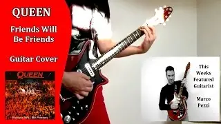 Queen - Friends Will Be Friends - Guitar Cover - Marco Pezzi (This Weeks Featured Guitarist)