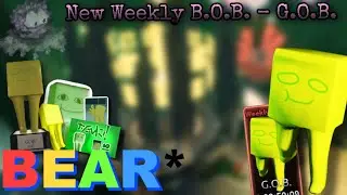 BEAR* - New Weekly B.O.B. - G.O.B.