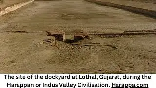 Studies confirm that there was a shipyard at Lothal, commercial center of the Harappan civilization
