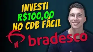 INVESTI R$100,00 NO CDB FÁCIL DO BRADESCO