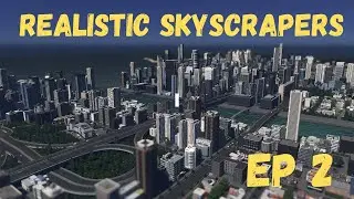Cities: Skylines - The Interchange and the realistic Skyscrapers  Ep. 2