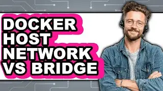 Docker Host Network Vs Bridge - 2025 Comparison