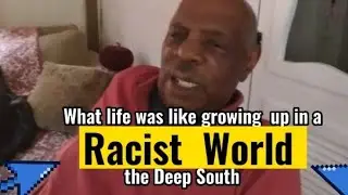 What Life Was Like Growing Up In A  Racist World The Deep South .