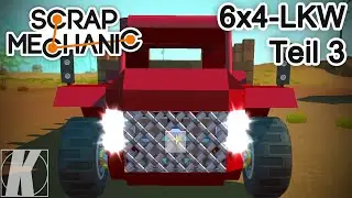 Kein bunter Hund mehr - 6x4-LKW Teil 3- Scrap Mechanic