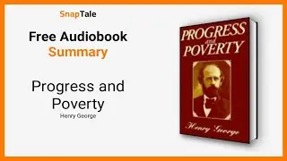 Progress and Poverty by Henry George: 11 Minute Summary