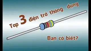 Top 3 điện trở thường dùng nhất trong các mạch điện tử