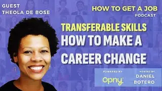 Transferable Skills: How to Make a Career Change -- How to Get a Job Podcast - Ep. 338