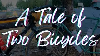 A Tale of Two Bicycles -- Ted and Jan's Excellent Adventure Rigs