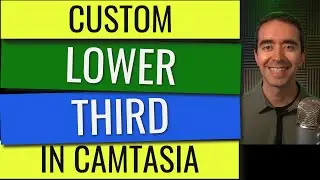 Custom Lower Third in Camtasia