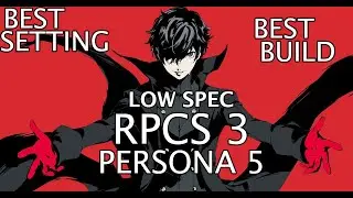 Persona 5 RPCS 3 I5 3470 BEST SETTING BEST BUILD LOW SPEC!