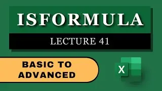 ISFORMULA Basic to Advanced | Information Function | Lecture 41 | Advanced Business Excel Course
