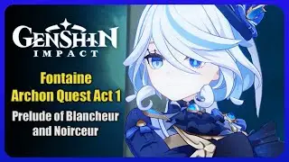 Fontaine Archon Quest Chapter 4 Act: 1 - Prelude of Blancheur and Noirceur | Genshin Impact