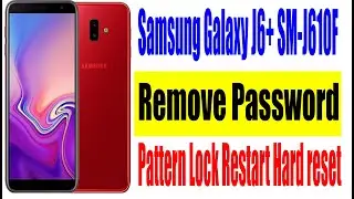 Samsung J610F Hard Reset  J6+ Remove Password Pattern Lock Restart