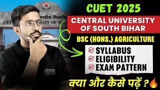 CUSB BSc Agriculture Syllabus | Eligibility | Exam Pattern | Subject Combination | CUSB CUET 2025