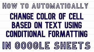How to use conditional formatting to change color of a cell based on text in Google Sheets video