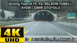 Driving Tour of 75. YIL SELATİN TÜNELİ / AYDIN - İZMİR OTOYOLU