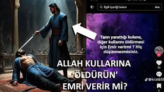 ALLAH KULLARINA "ÖLDÜRÜN" EMRİ VERİR Mİ !
