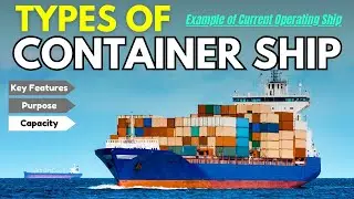 Types of Container Ships | 10 Container Ship Types | Types & Sizes Of Shipping Containers