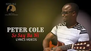 Peter Cole - So Say Ba Ni (Lyrics Video)