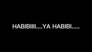 HABIBIII.....YA HABIBI.....