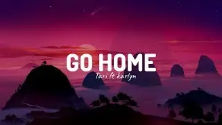 TARI - go home(ft Karlyn)