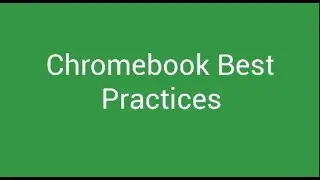 GCHS Chromebook Best Practices