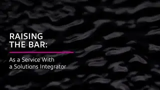 Raising the Bar: As a Service With a Solutions Integrator