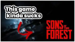 Sons Of the Forest kinda sucks..