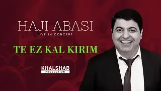 Haji Abasi  - Te Ez Kalkirim (Live)