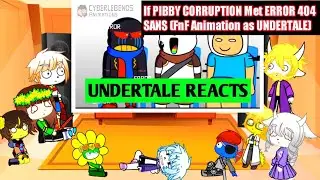Undertale reacts to If PIBBY CORRUPTION Met ERROR 404 SANS (FnF Animation as UNDERTALE)