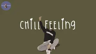 [Playlist] chill feeling 🍈 good vibes songs to chill to
