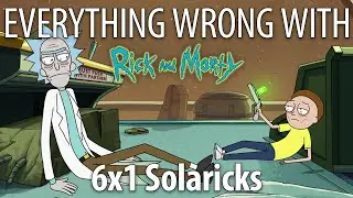 Everything Wrong With Rick & Morty S6E1 - 