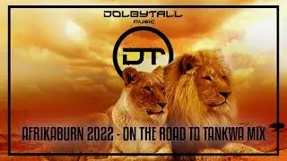 AfrikaBurn 2022 - On The Road To Tankwa Mix - Sebastien Leger, Fulltone, Eelke Kleijn, Bakean, Powel