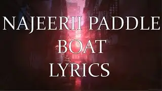NAJEERIII PADDLE BOAT LYRICS