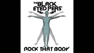 The Black Eyed Peas - Rock That Body (Clean Versión)