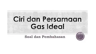 Ciri dan Persamaan Gas Ideal (Soal dan Pembahasan)