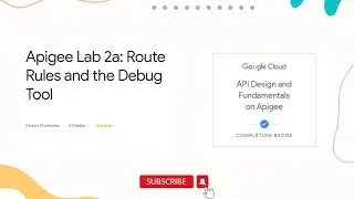 Route Rules and the Debug Tool | Qwiklabs | Apigee API Platform