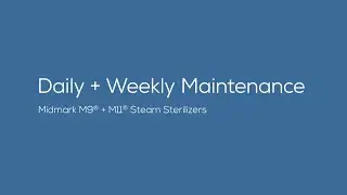 Daily + Weekly Maintenance - Midmark® M9 + M11 Steam Sterilizers