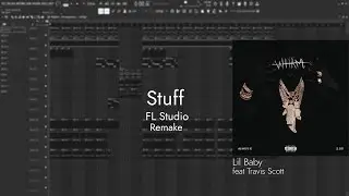 Lil Baby - Stuff (feat. Travis Scott) | FL Studio Remake